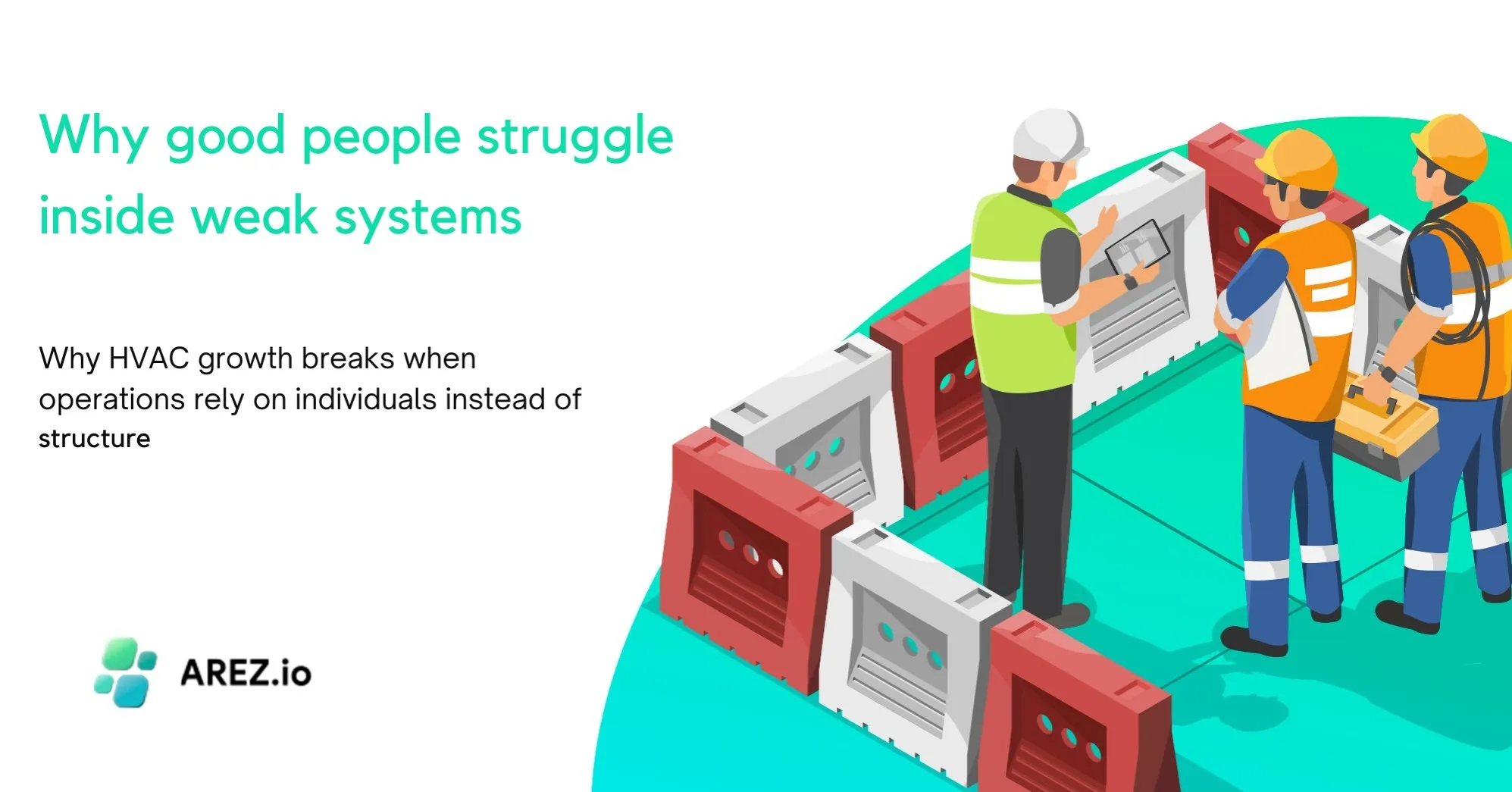 Why HVAC Businesses Don’t Have a People Problem. They Have a Systems Problem.