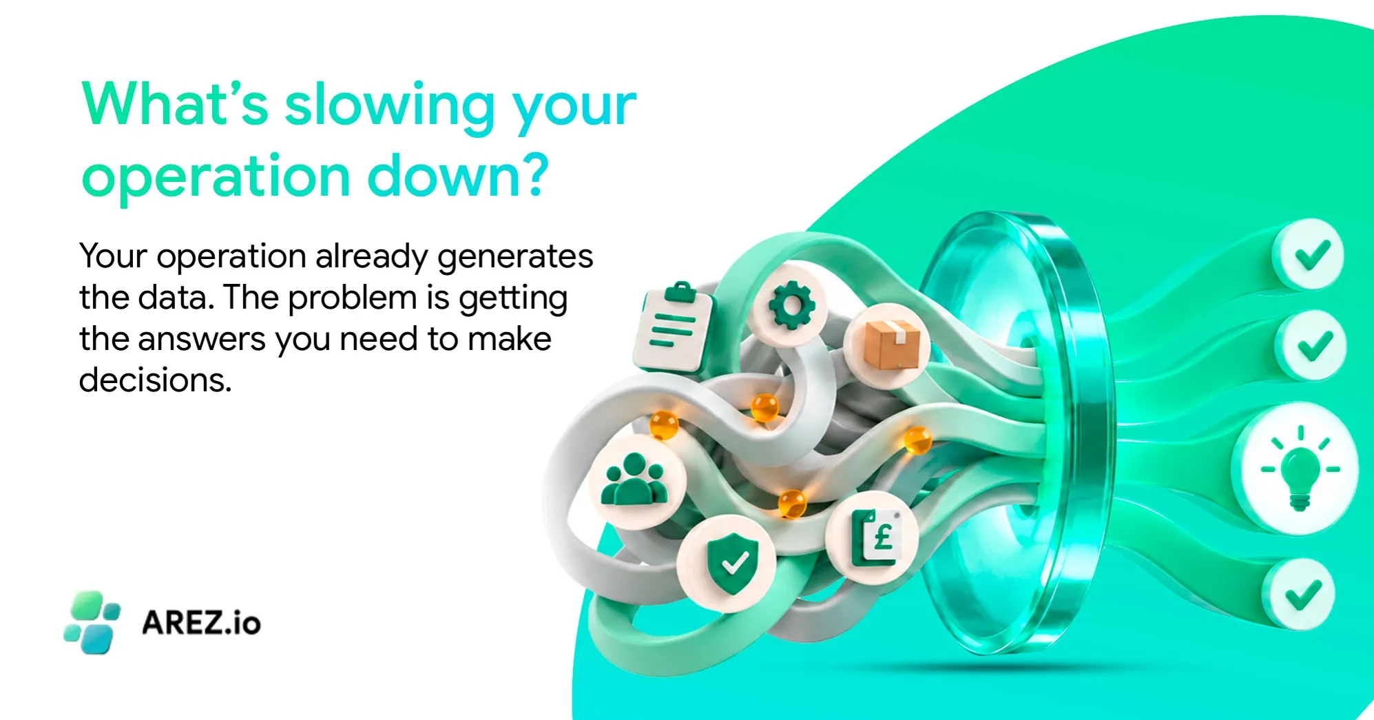 What’s slowing your operation down?