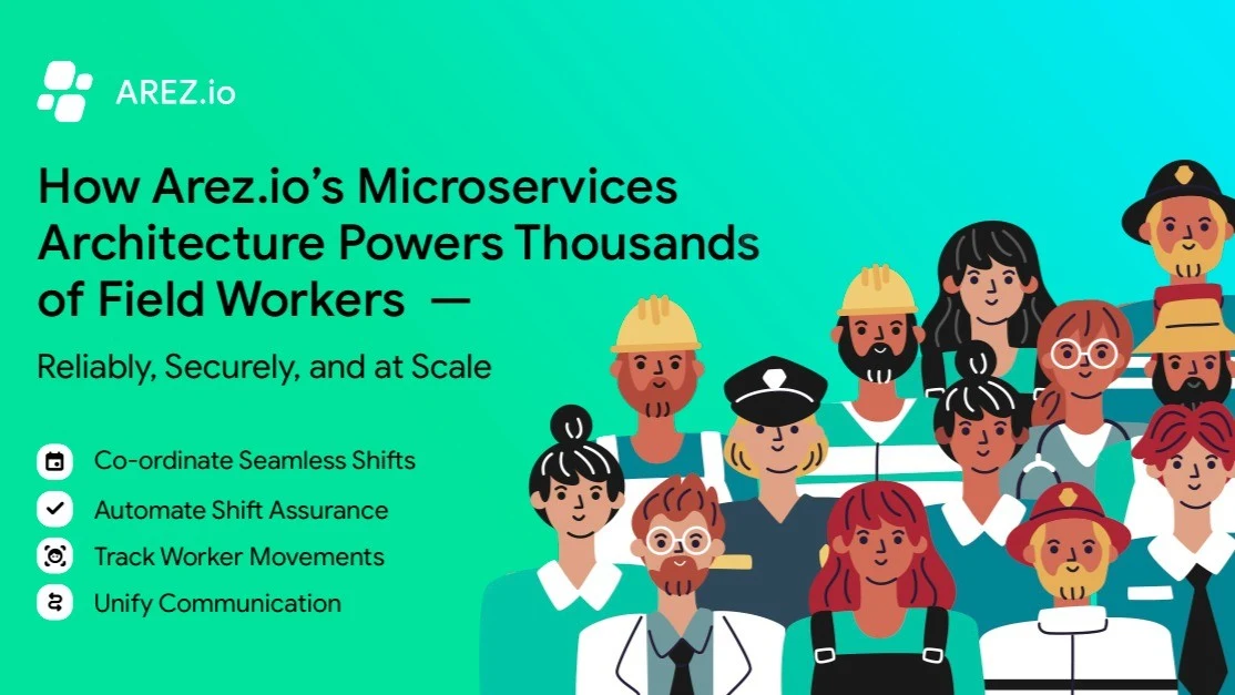 How Arez.io’s Microservices Architecture Powers Thousands of Field Workers — Reliably, Securely, and at Scale