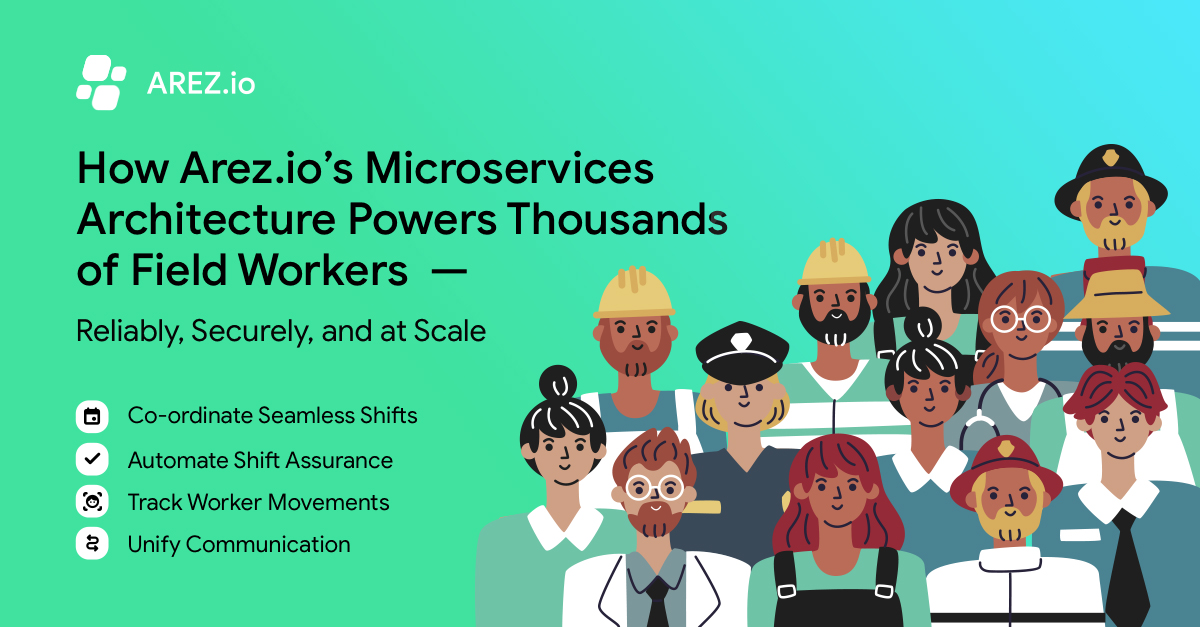 How Arez.io’s Microservices Architecture Powers Thousands of Field Workers — Reliably, Securely, and at Scale
