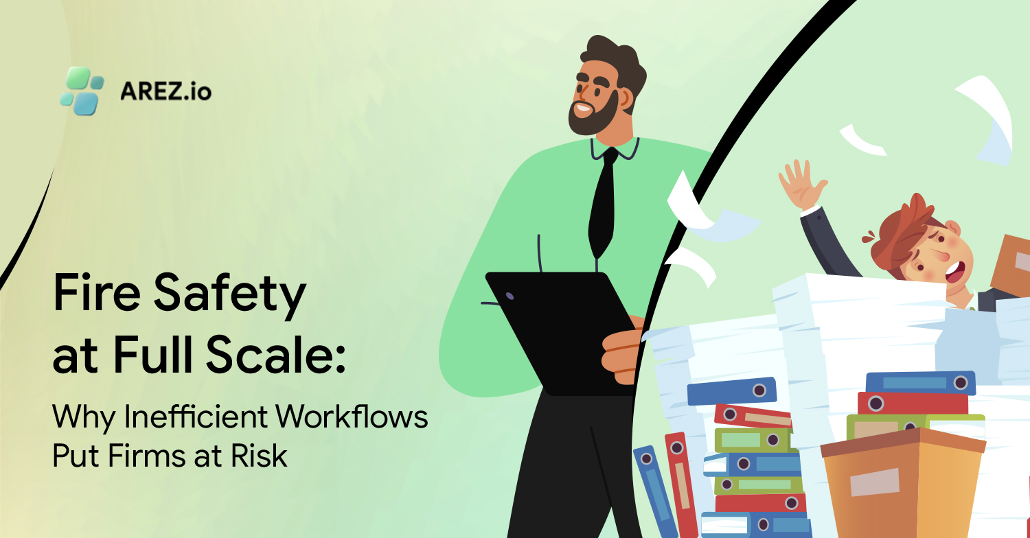 Fire Safety at Full Scale: Why Inefficient Workflows Put Firms at Risk